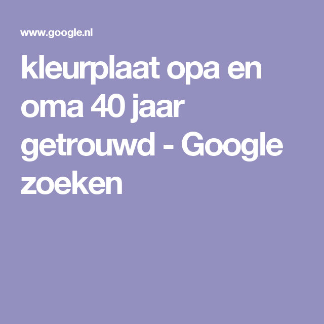 Kleurplaat Opa En Oma 40 Jaar Getrouwd Google Zoeken Kleurplaten 40 Jaar