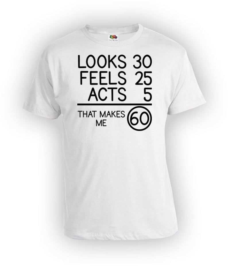 60e Verjaardag Cadeau Ideeen Voor Mannen Verjaardag Huidige Verjaardag Shirt Ziet Er 30 Voelt 25 Ac In 2020 Geburtstag T Shirt Humor Geburtstag 60 Geburtstag Geschenk
